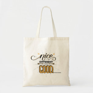 "Nice is Different Than Good" Tote Bag