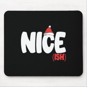 Nice-ish Shirt Funny Matching Christmas Family Xma Mouse Pad
