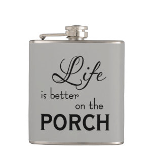 nice LIFE IS BETTER ON THE PORCH Hip Flask