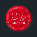 Nice List Member Approved By Santa Christmas 6 Cm Round Badge<br><div class="desc">There is still time to get on the Nice List! The text is not editable,  however,  the colour can be changed via the "Customise It" button above.</div>