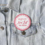 Nice List Member Approved By Santa Christmas 7.5 Cm Round Badge<br><div class="desc">There is still time to get on the Nice List! The name is the only editable text. The colour can be changed via the "Customise It" button above.</div>