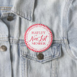 Nice List Member Approved By Santa Christmas 7.5 Cm Round Badge<br><div class="desc">There is still time to get on the Nice List! The name is the only editable text. The colour can be changed via the "Customise It" button above.</div>