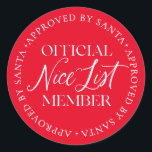Nice List Member Approved By Santa Christmas Classic Round Sticker<br><div class="desc">There is still time to get on the Nice List! The text is not editable,  however,  the colour can be changed via the "Customise It" button above.</div>