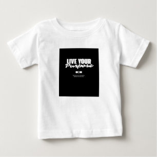 Nice Live Your Purpose Baby T-Shirt