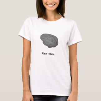 Nice lobes. T-Shirt