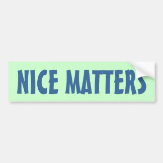 NICE MATTERS BUMPER STICKER
