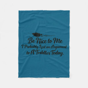 Nice me i probably lost argument toddler today fleece blanket