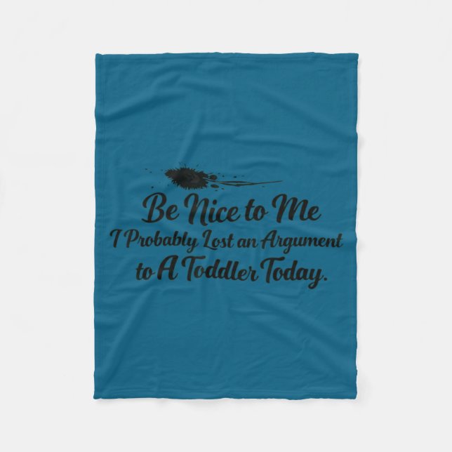 Nice me i probably lost argument toddler today fleece blanket (Front)