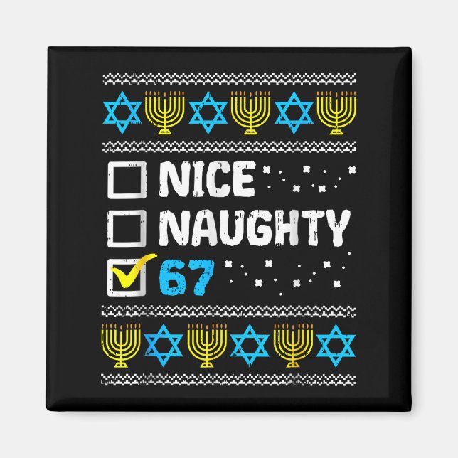 Nice Naughty 67 Six Seven Ugly Hanukkah Sweater Ch Magnet (Front)