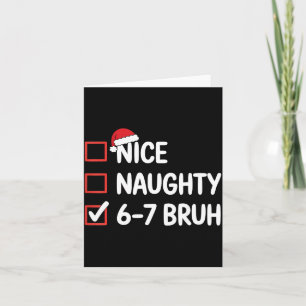 Nice Naughty 6 7 Bruh 67 Christmas Six Seven  Card