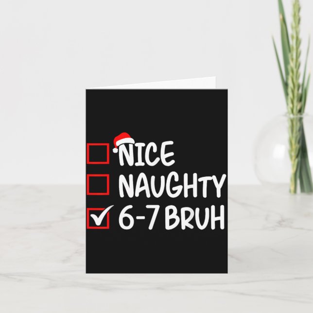 Nice Naughty 6 7 Bruh 67 Christmas Six Seven Xmas  Card (Front)