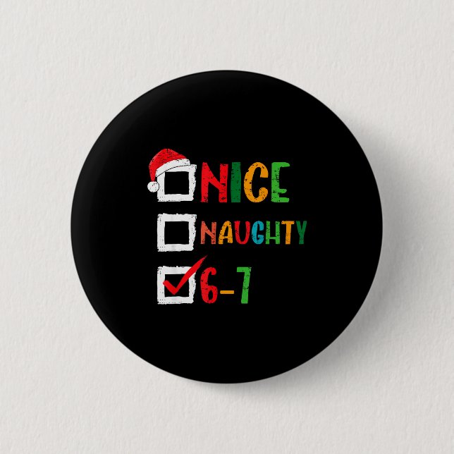 Nice Naughty 6 7 Meme 67 Christmas Six Seven Boys  Cm Round Badge (Front)