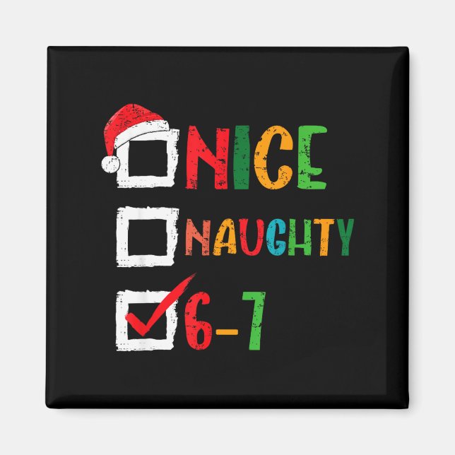 Nice Naughty 6 7 Meme 67 Christmas Six Seven Boys  Magnet (Front)