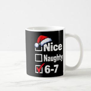 Nice Naughty 6 7 Meme 67 Christmas Six Seven  Coffee Mug