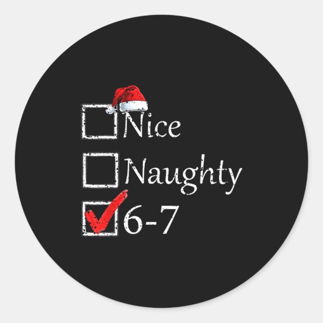 Nice Naughty 6 7 Meme 67 Christmas Six Seven Xmas  Classic Round Sticker (Front)