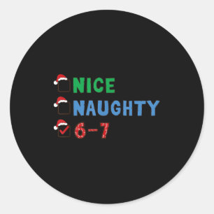 Nice Naughty 6 7 Meme 67 Christmas Six Seven Xmas Classic Round Sticker