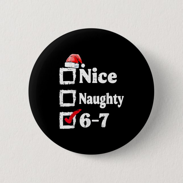 Nice Naughty 6 7 Meme 67 Christmas Six Seven Xmas  Cm Round Badge (Front)