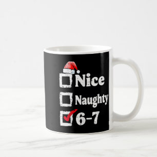 Nice Naughty 6 7 Meme 67 Christmas Six Seven Xmas  Coffee Mug