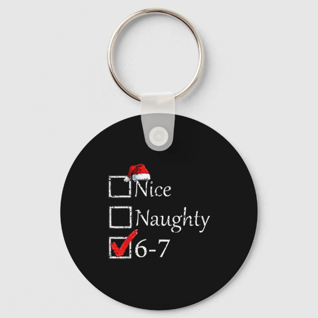 Nice Naughty 6 7 Meme 67 Christmas Six Seven Xmas  Key Ring (Front)