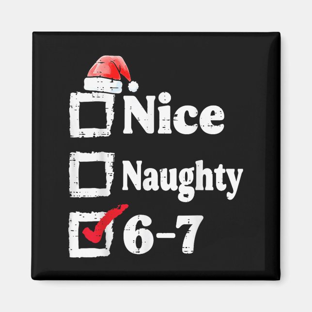 Nice Naughty 6 7 Meme 67 Christmas Six Seven Xmas  Magnet (Front)