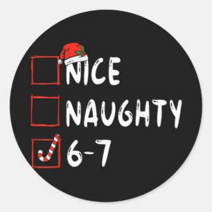 Nice Naughty 6 7 Meme 6 7 Christmas Six Seven Xmas Classic Round Sticker
