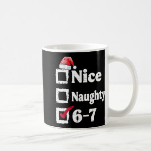 Nice Naughty 6 7 Meme 6 7 Christmas Six Seven Xmas Coffee Mug