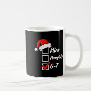 Nice Naughty 6 7 Meme 6 7 Christmas Six Seven Xmas Coffee Mug