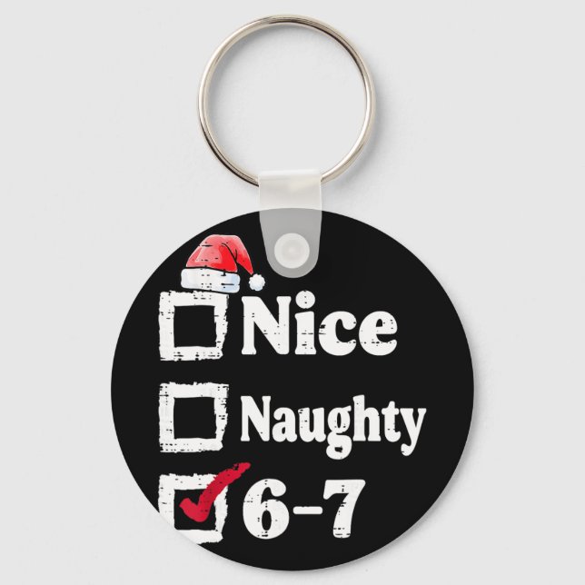 Nice Naughty 6 7 Meme 6 7 Christmas Six Seven Xmas Key Ring (Front)