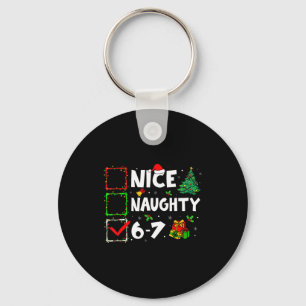 Nice Naughty 6 7 Meme 6 7 Christmas Six Seven Xmas Key Ring