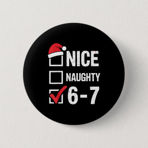 Nice Naughty 6 7 Meme Funny Christmas Six Seven Xm Cm Round Badge