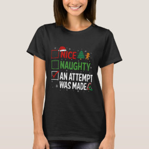 Nice Naughty An Attempt Was Made Christmas List 2 T-Shirt