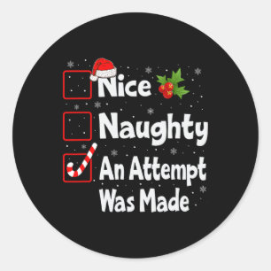Nice Naughty An Attempt Was Made Christmas List Classic Round Sticker