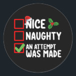 Nice Naughty An Attempt Was Made Christmas List Ho Classic Round Sticker<br><div class="desc">Nice Naughty An Attempt Was Made Christmas List Holiday</div>