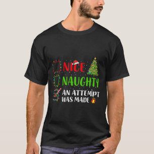 Nice Naughty An Attempt Was Made Christmas List Ho T-Shirt