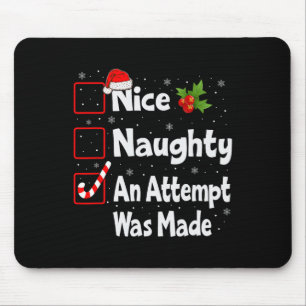Nice Naughty An Attempt Was Made Christmas List Mouse Pad