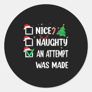 Nice Naughty An Attempt Was Made Christmas List Te Classic Round Sticker