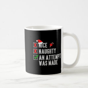 Nice Naughty An Attempt Was Made Merry Christmas S Coffee Mug