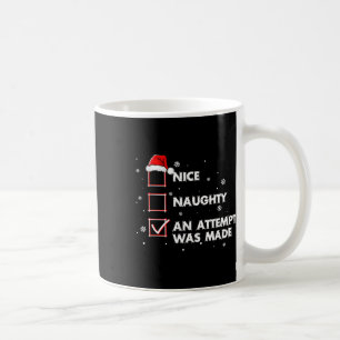 Nice Naughty An Attempt Was Made Shirt Santa Chris Coffee Mug