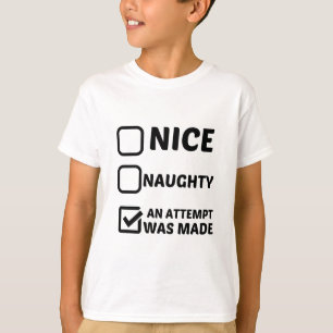 NICE NAUGHTY AN ATTEMPT WAS MADE T-Shirt