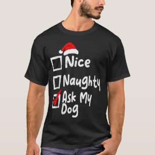 Nice Naughty Ask Dog Funny Christmas List Family M T-Shirt