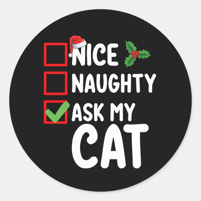 Nice Naughty Ask My Cat Christmas List Holiday Classic Round Sticker (Front)