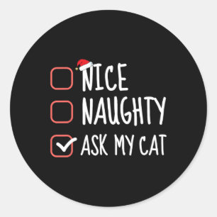 Nice Naughty Ask My Cat Christmas List Santa Claus Classic Round Sticker