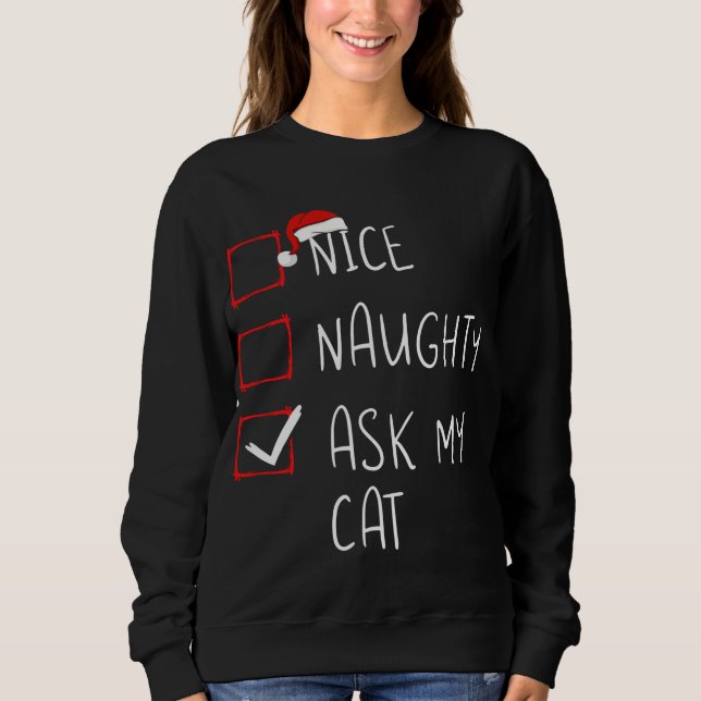 Nice Naughty Ask My Cat Christmas List Xmas Santa  Sweatshirt (Front)