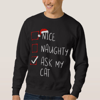Nice Naughty Ask My Cat Christmas List Xmas Santa  Sweatshirt