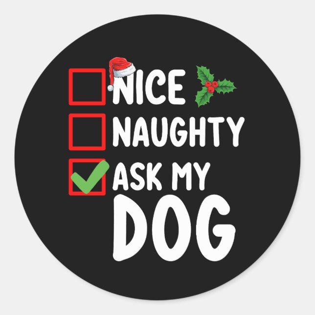 Nice Naughty Ask My Dog Christmas List Holiday Classic Round Sticker (Front)
