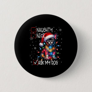 Nice Naughty Ask My Dog Christmas List Xmas 6 Cm Round Badge