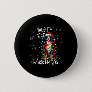 Nice Naughty Ask My Dog Christmas List Xmas 6 Cm Round Badge