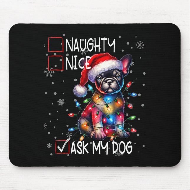 Nice Naughty Ask My Dog Christmas List Xmas  Mouse Pad (Front)
