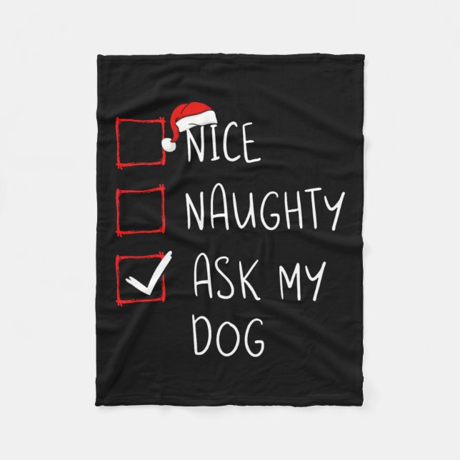 Nice Naughty Ask My Dog Christmas List Xmas Santa  Fleece Blanket (Front)