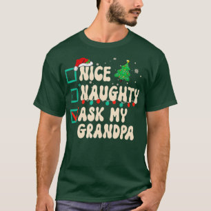 Nice Naughty Ask My Grandpa Xmas List Santa Claus T-Shirt